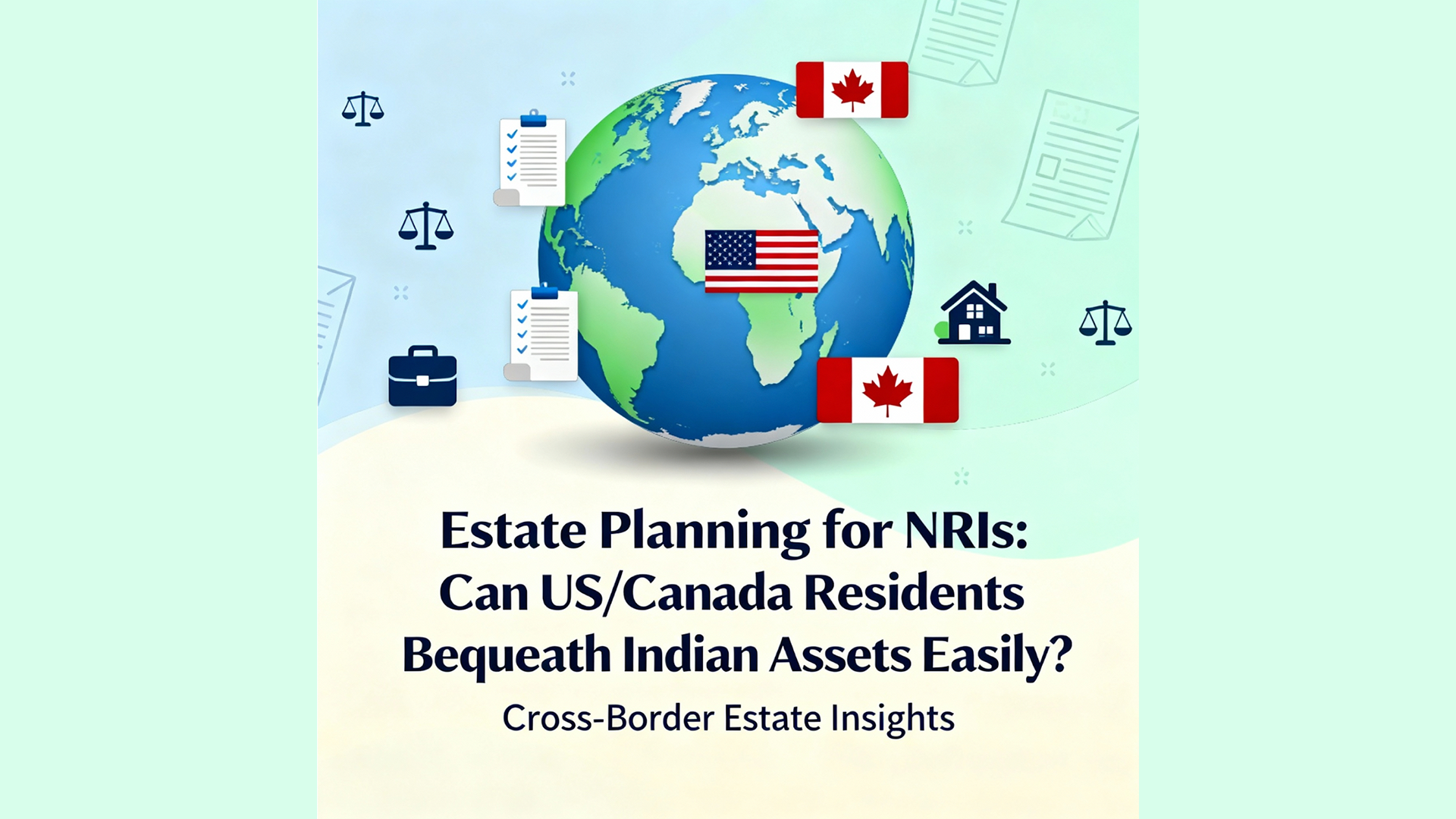 Estate Planning for NRIs: Can US/Canada Residents Bequeath Indian Assets Easily?