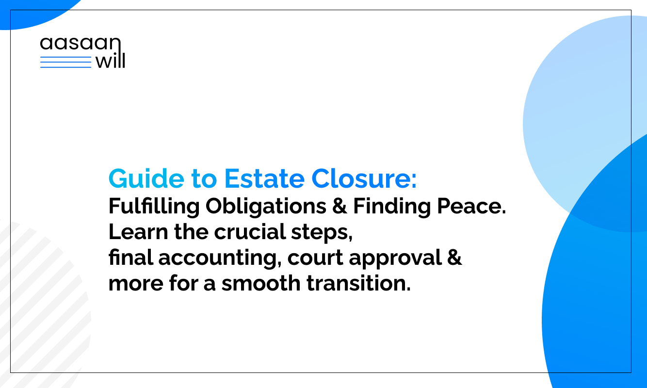 Guide to Estate Closure: Fulfilling Obligations & Finding Peace. Learn the crucial steps, final accounting, court approval & more for a smooth transition.