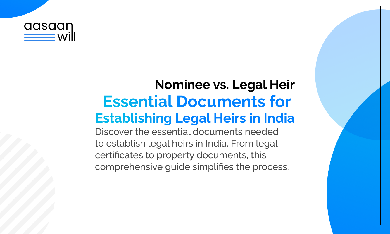 Essential Documents for Establishing Legal Heirs in India: A Comprehensive Guide